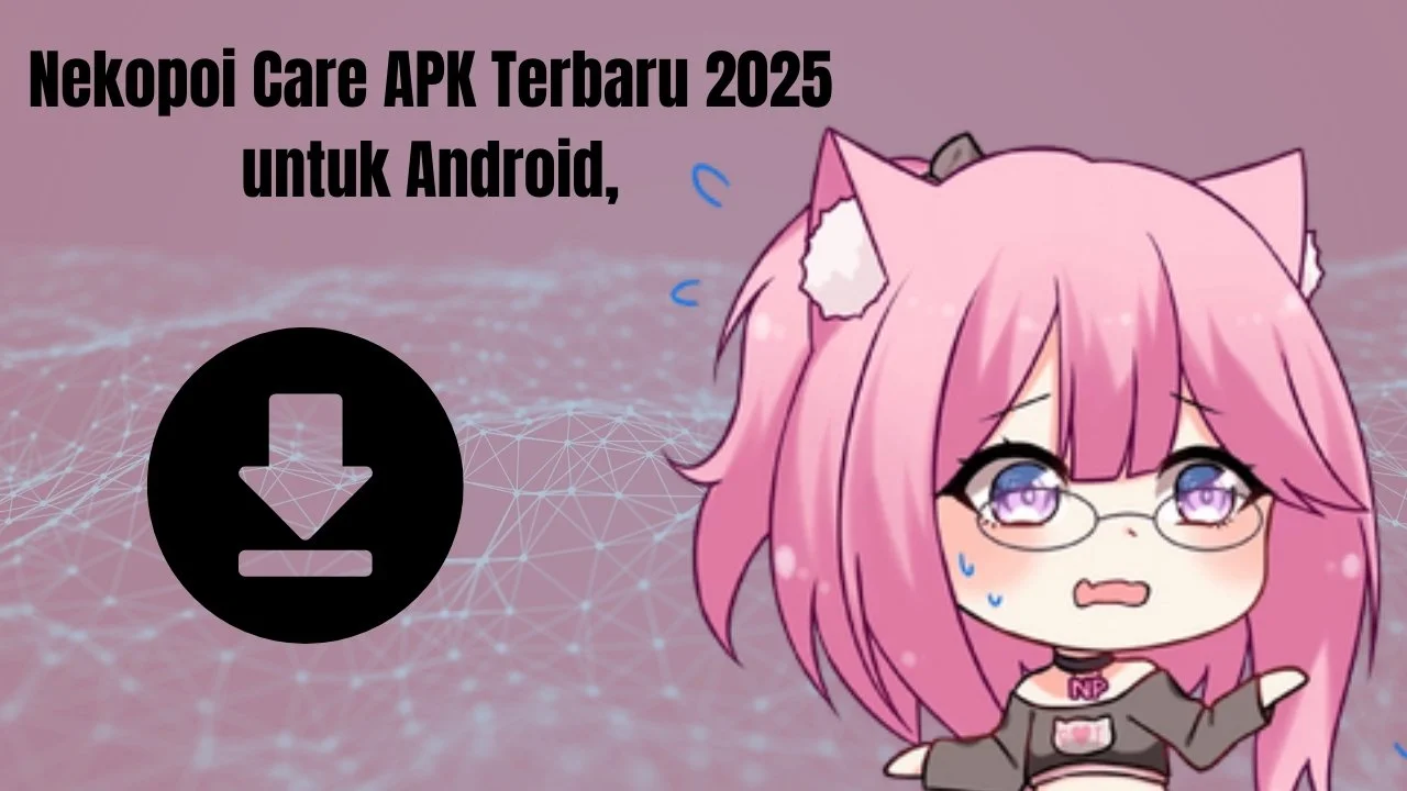 Nekopoi Care APK Terbaru 2025 untuk Android, Tonton Anime Gratis Semua Genre